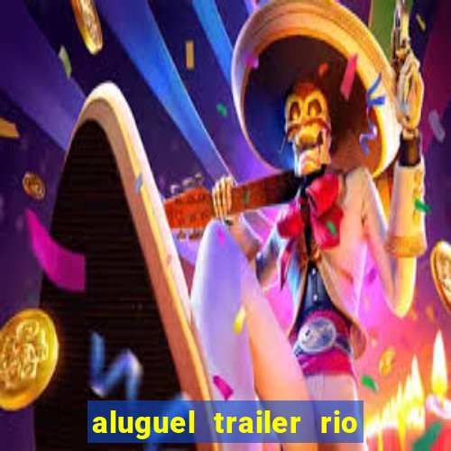 aluguel trailer rio grande do sul